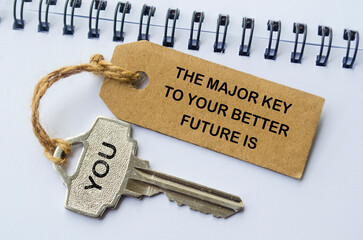 The major key to your better future is you text on key and block paper. Motivational and inspirational concept