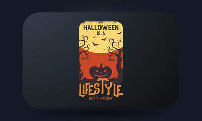 Halloween Is A Lifestyle Not A Holiday T-shirt Design