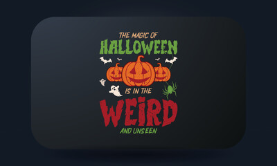 The Magic Of Halloween Is In The Weird And Unseen Halloween T-shirt Design
