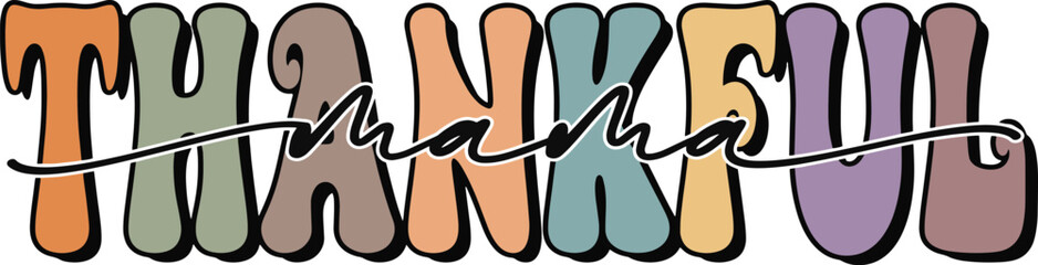 Groovy color Thankful Mama Text for Thanksgiving Shirt, thanksgiving Card vector Illustrator Artwork