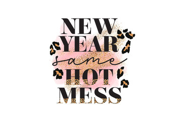 New year same hot mess, New Year Sublimation Design