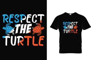 Respect the turtle - Turtle T Shirt