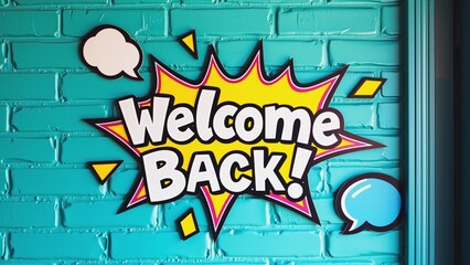 Welcome Back Banner - Vibrant Speech Bubble Design, Colorful welcome back sign on a blue brick wall featuring playful speech bubbles and dynamic text elements. Perfect for promoting events.