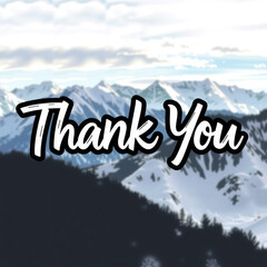 A bold "Thank You" in black and white against a stunning background of snowy mountains and a cloudy sky