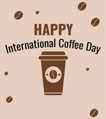 A minimalist design celebrating International Coffee Day with a coffee cup, scattered coffee beans, and bold text on a light beige background.