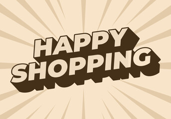 Happy shopping. Text effect with 3D style and modern colors