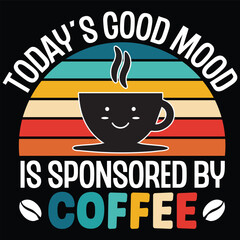 Today’s Good Mood Is Sponsored By Coffee, Coffee Sarcasm Shirt, Retro Coffee, Funny Coffee Lover Gift, Coffee Quote