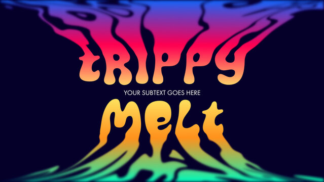 Trippy Melt Titles
