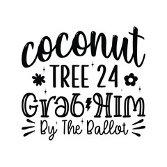 Coconut Tree 24 Grab Him By The Ballot