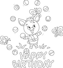 Happy birthday card with a funny cartoony little piglet merrily juggling with small toy balls on a summer lawn, black and white vector cartoon illustration for a coloring book