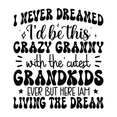 I Never Dreamed I'd Be This Crazy Granny with the cutest grandkids ever but here iam living the dream