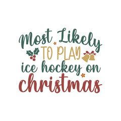 Most Likely To play ice hockey on Christmas