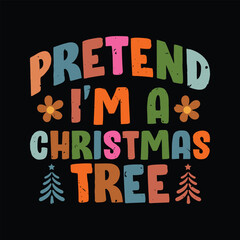 Obraz premium Pretend I'm A Christmas Tree