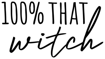 100% That Witch | Witchy Vibes | Witches Artwork