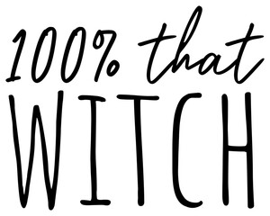 100% That Witch | Witchy Vibes | Witches Artwork