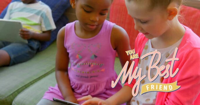 Animation of you are my best friend text over diverse girls using tablet on couch