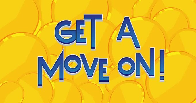 Gold Coins with Get a move on! text. Golden metal coin cash, money pattern.
