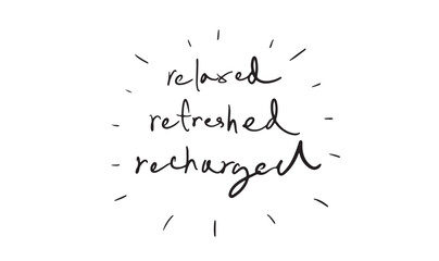 relaxed refreshed recharged text font calligraphy hand written lettering decoration ornamnet peaceful serene unwind comfort wellness tranquil vacation enjoyment calm harmony luxury cosy freedom travel