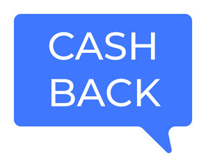 Blue speech bubble with the text CASH BACK . Ideal for finance, promotions, marketing, rewards, customer engagement. Simple vector style.