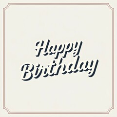 Elegant retro card with message Happy Birthday. Vintage greeting card. Nostalgic trendy text effect	