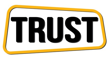 TRUST text on yellow-black trapeze stamp sign.