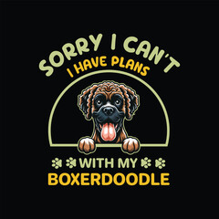 Sorry I Can't I Have Plans With My Boxerdoodle Dog Typography T-shirt Design Vector
