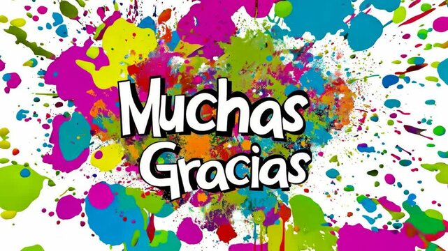 Muchas Gracias in bold, playful font over a vibrant background of colorful paint splashes, creating a lively and expressive thank you message in Spanish