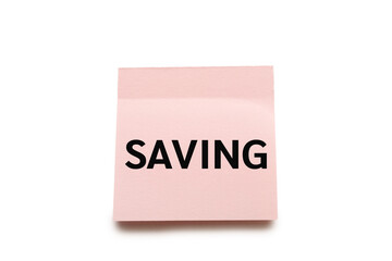 Text SAVING on pink sticky note isolated on white background with clipping path. Financial and business concept. retirement saving concept. Concept of money saving for rainy day.