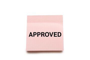 Text APPROVED on pink sticky note isolated on white background with clipping path. Successful completion of business tasks. Business management goal strategy.