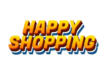 Happy shopping. Text effect with 3D style and modern colors