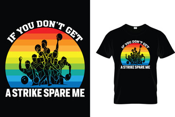 If you don't get a strike spare me - Bowling T shirt