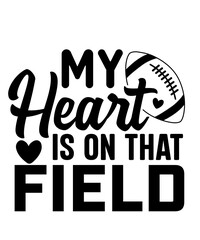 Football typography clip art design on plain white transparent isolated background for card, shirt, hoodie, sweatshirt, apparel, card, tag, mug, icon, poster or badge, my heart is on that field