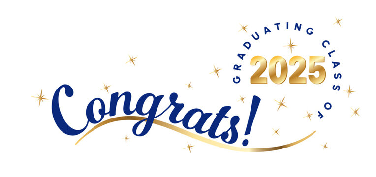 Celebratory Congrats! message for the graduating class of 2025, featuring gold and blue text and stars. Ideal for graduation announcements, invitations, and celebratory decor.