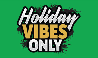 Holiday Vibes Only christmas t shirt design