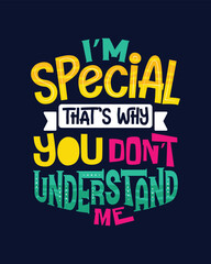 I'm special that's why you don't understand me Hand drawn lettering for shirt poster bag sticker
