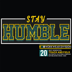 stya humble, slogan graphic typography design artistic concept, trendy apparel print, illustration art, letter style - vector
