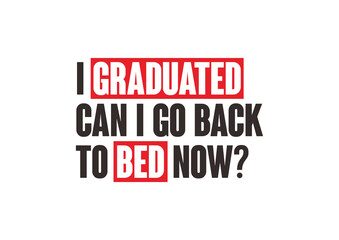i graduated can i go back to bed now 4