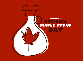 National Maple Syrup Day. December 17. Flat design vector. Poster, banner, card, background.