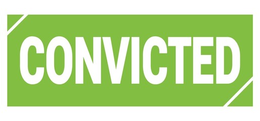 Fototapeta premium CONVICTED text written on green stamp sign.