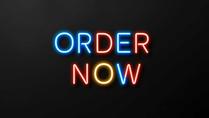 Order now colorful neon lettering on plain black dark background