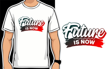 Future is Now. design Typography T-Shirt vector