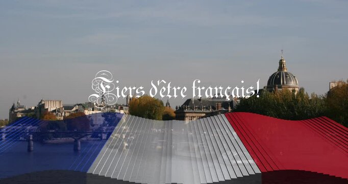 Animation of fiers d'etre francais text and french flag and paris