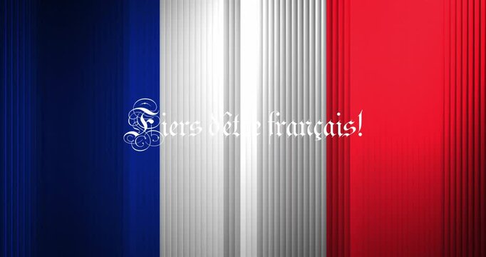 Animation of fiers d'etre francais text and french flag