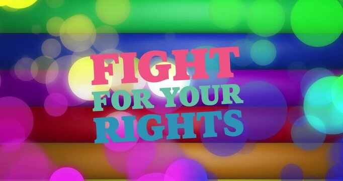 Animation of fight for your rights text over colourful light spots and stripes