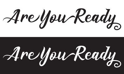 Are You Ready Text Typography Saying isolated on white and black background. Vector illustration. EPS 10