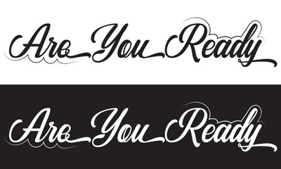Are You Ready Text Typography Saying isolated on white and black background. Vector illustration. EPS 10