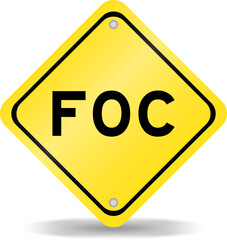 Yellow color transportation sign with word FOC (Abbreviation of Free of charge) on white background