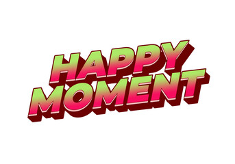 Happy moment. Text effect in 3D style with modern colors
