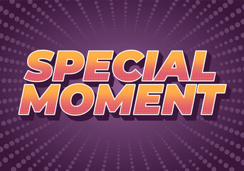 Special moment. Text effect in 3D look with modern colors