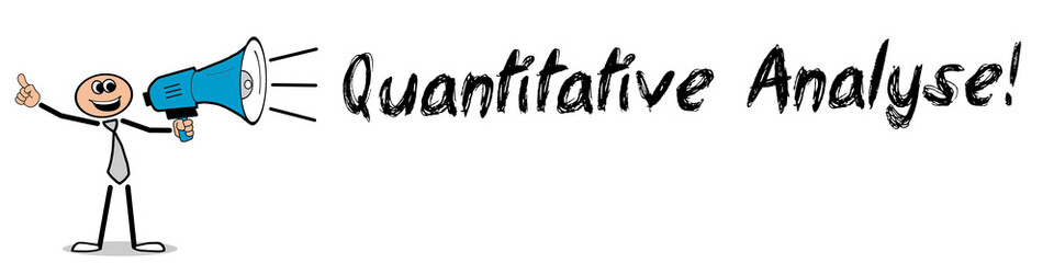 Quantitative Analyse!